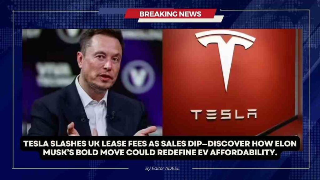 Tesla, owned by Elon Musk, reportedly cuts the monthly lease fee in the UK as sales fall. Tesla