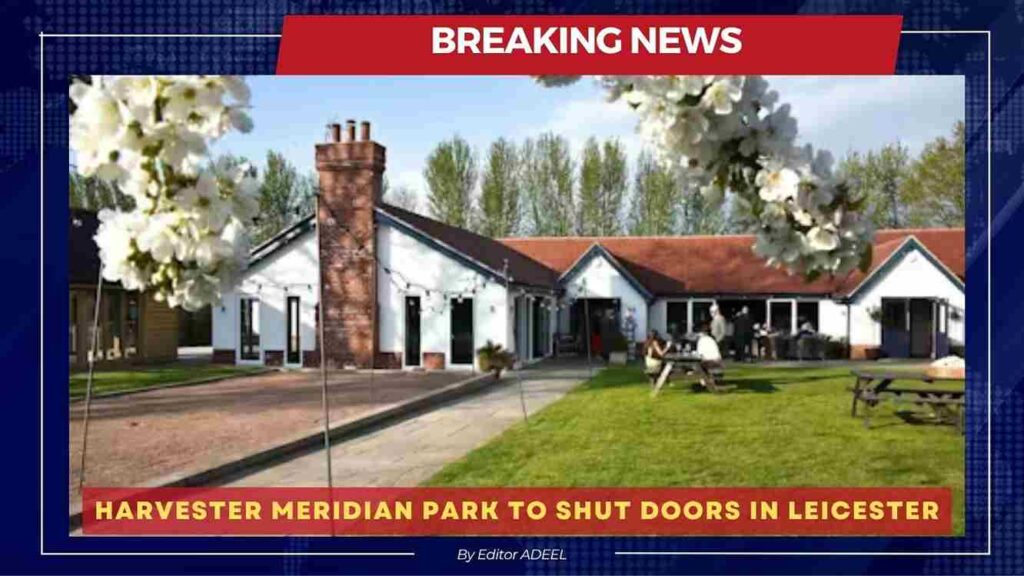 Harvester Meridian Park to Shut doors in Leicester Meridian Park to Shut doors in Leicester