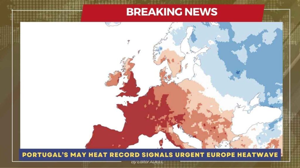 Portugal Breaks May Temperature Record as Europe Faces Early Heatwave Portugal