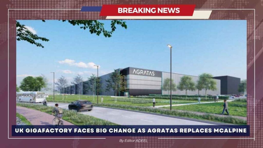 McAlpine Exits UK’s £4bn Battery Gigafactory Project as Agratas Brings in New Construction Partner Agratas Replaces McAlpine